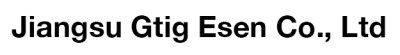Jiangsu Gtig Esen Co., Ltd
